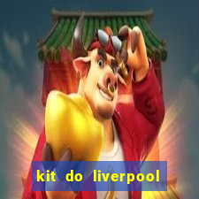 kit do liverpool dls 19